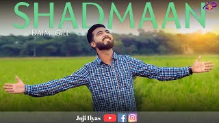 New Geet ''Shadmaan'' ll Daim Gill ll October, 2021 @JojiIlyas