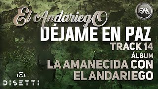 Video thumbnail of "El Andariego - Déjame En Paz | Música Popular"