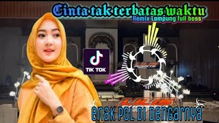 CINTA TAK TERBATAS WAKTU - DJ REMIX LAMPUNG VIRAL PALING ENAK DI DENGAR 