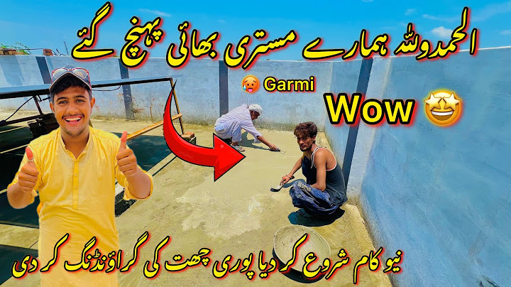 Hmary Mistri Bhai Phunch Gaie😍||New Ghar Ka New Kam Shuro Kar Dia||Poury Chath Ki Grounding Ho Gai||