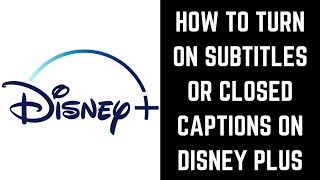 how to turn on subtitles or closed captions on disney plus