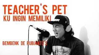 KU INGIN MEMILIKI - TEACHER'S PET (cover  lirik) by Bembenk De rubianto's