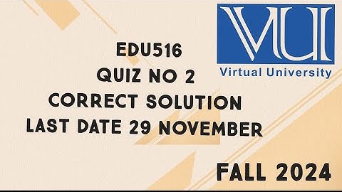 EDU516 Quiz No 2 Solution Fall 2024 | edu516 quiz 2 solution fall 2024