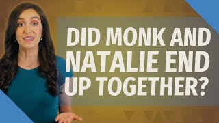 Did Monk and Natalie end up together?