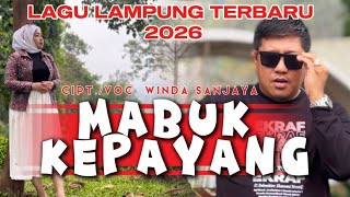 Lagu Lampung Terbaru 2026 - MABUK KEPAYANG - WINDA SANJAYA