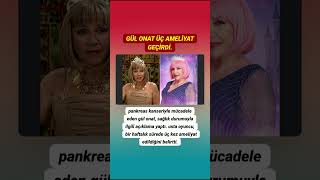 Gül Onat sağlık durumunu anlattı_ Pankreas kanseriyle savaşırken bir haftada üç ameliyat oldu