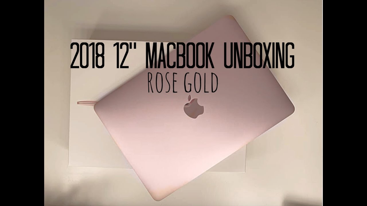 2018 ROSE GOLD MACBOOK UNBOXING YouTube