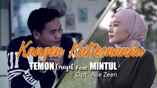 KANGEN KATRESNANKU || COVER || TEMON Greget Feat MINTUL || Cipt : Alie Zeen