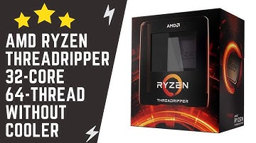AMD Ryzen Threadripper 3970X 32-Core 64-Thread Unlocked Desktop Processor without Cooler Overview