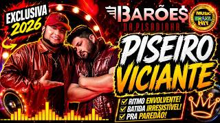 🔥 PISEIRO VICIANTE 2026 🔥 BARÕES DA PISADINHA • AS MAIS TOCADAS DO MOMENTO • SEQUÊNCIA PRA PAREDÃO
