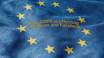 How GDPR is effecting Instagram and Facebook