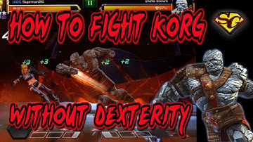 HOW TO FIGHT KORG WITHOUT DEXTERITY/MARVEL CONTEST OF CHAMPIONS