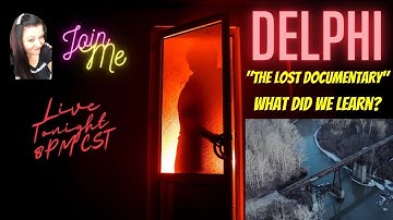 The Delphi Murders   "The Lost Documentary"  What Did We Learn?