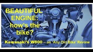 2019 KAWASAKI W800  an 'Any Old Bike' Review