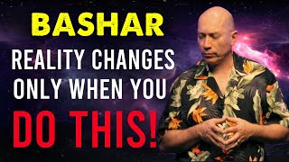 BASHAR - If It hasn&#39;t Showed Up Yet, YOU HAVEN&#39;T CHANGED! Channeled Message | Darryl Anka