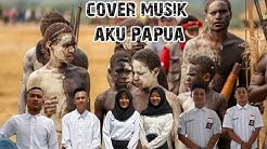 Cover Musik "AKU PAPUA" + video klip  - Durasi: 4:45. 