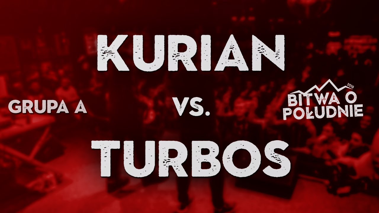 KURIAN vs. TURBOS / Bitwa o Południe 2018 (Grupa A)