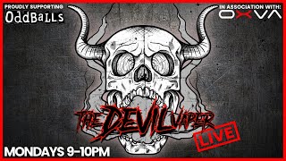 The Devil Vaper: LIVE - Ep. 107 - THE LAST SHOW... Of The Month