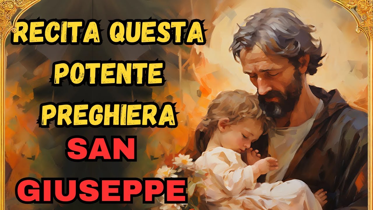 RECITA QUESTA POTENTE PREGHIERA A SAN GIUSEPPE E VEDRAI IL TUO MIRACOLO
