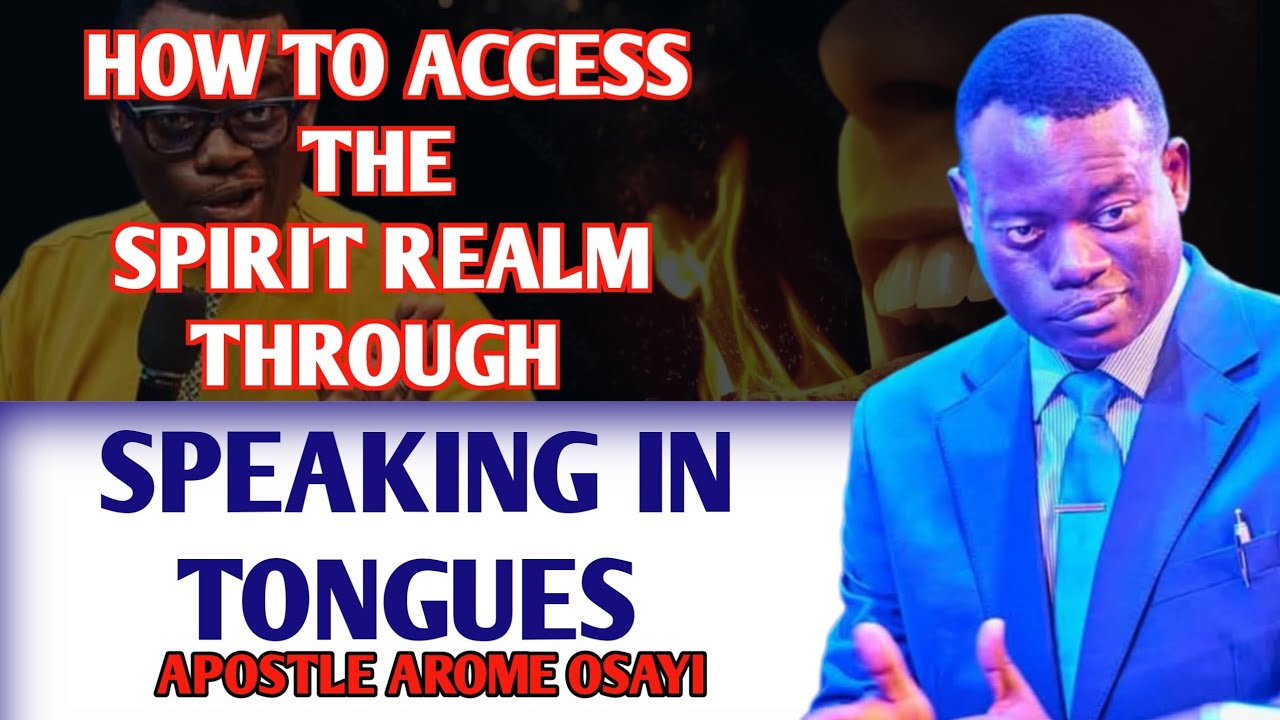 How to  Access the spiritual realm by Speaking in tongues | APOSTLE AROME OSAYI #apostlearomeosayi
