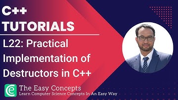 C++ Tutorials | L22: Practical Implementation of Destructors in C++ | The Easy Concepts