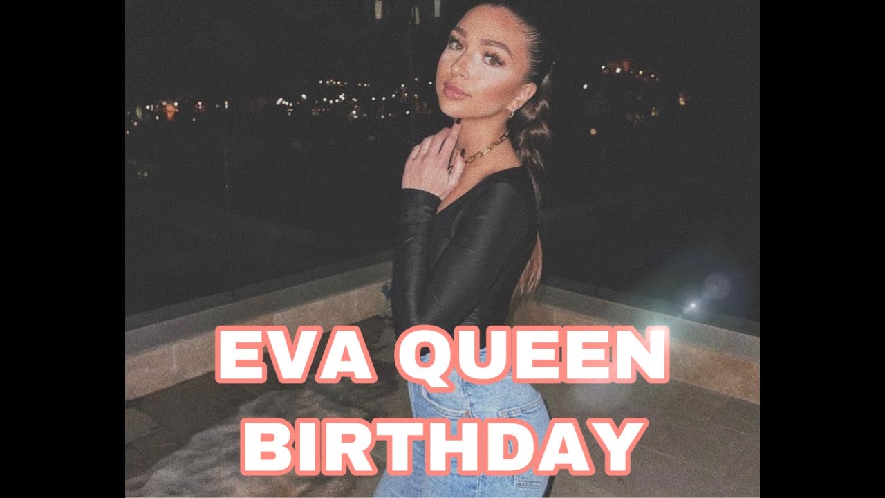 C Est L Anniversaire De Eva Queen Youtube