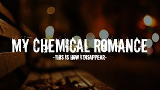 My Chemical Romance - This Is How I Disappear