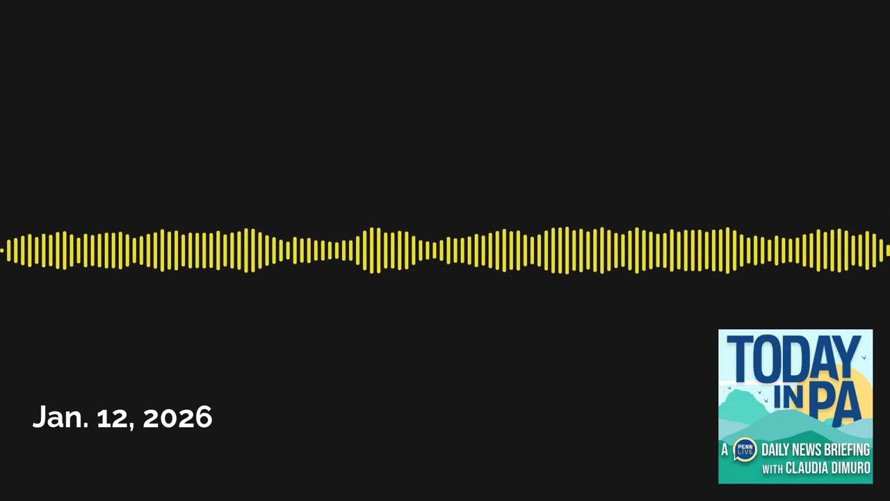 Jan. 12, 2026 | Today in PA | A PennLive daily news briefing with Claudia Dimuro