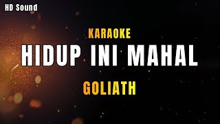 HIDUP INI MAHAL - GOLIATH (KARAOKE)