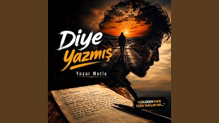 Diye Yazmış (Bir Şairin Kaleminden)