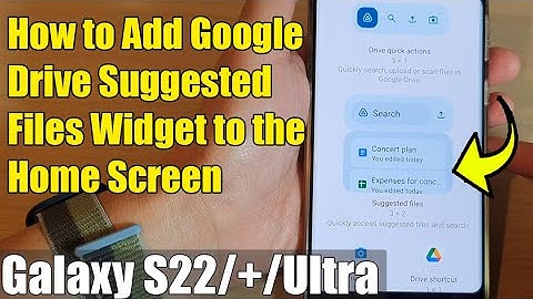 Galaxy S22/S22+/Ultra: How to Add Google Drive Suggested Files Widget to the Home Screen