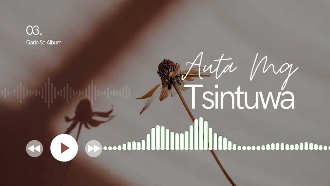 Sabuwar Waka - Tsintuwa - Official Hausa Music Video 2025 Lyrics By Auta Mg