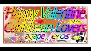 HAPPY VALENTINE CARIBBEAN LOVERS   agape to eros