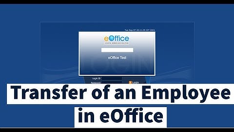 eOffice - Transfer of an Employee to Same or Different Organization. Steps and Discussion- Hindi.