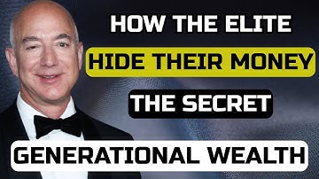 How The Elite Hide Their Money And Pass It Down