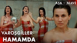 Safiye Ve Di̇ğerleri̇nin Hamam Sefası - Aşk Ve Mavi 16.