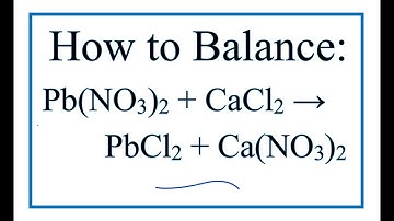 How to Balance Pb(NO3)2 + CaCl2 = PbCl2 + Ca(NO3)2