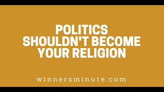 Politics Shouldn t Become Your Religion The Winner s Minute With Mac Hammond
