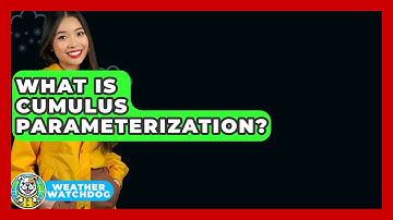What Is Cumulus Parameterization? - Weather Watchdog