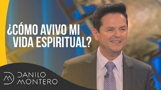 ¿Como Avivo Mi Vida Espiritual?  Danilo Montero | Prédicas Cristianas