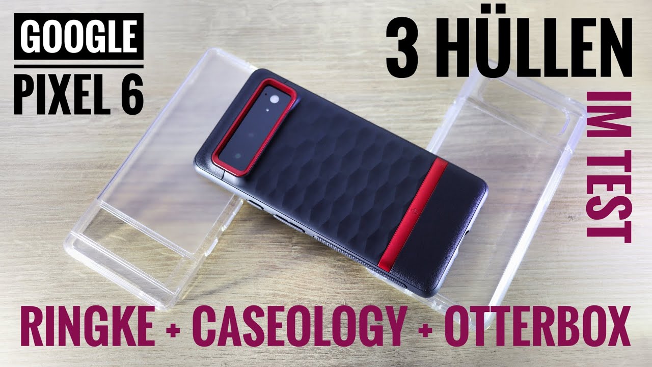 Pixel 6 - Hüllen || Ringke vs Caseology vs Otterbox || Review  [ Bild + Ton: Pixel 6 Frontkamera! ]