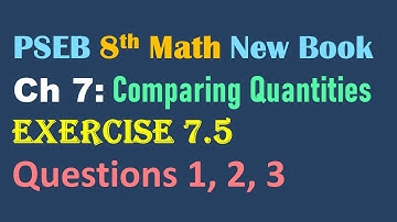 8th Math New Book Chapter 7 Comparing Quantities Exercise 7.5  Questions 1, 2, 3