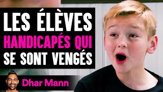 Les ÉLÈVES HANDICAPÉS Qui Se Sont VENGÉS | Dhar Mann Studios