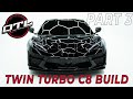 OTL Builds | Twin Turbo C8 Build PART 3