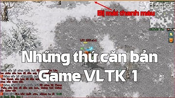 Những Thứ Căn Bản Nhất Khi Chơi Võ Lâm Truyền Kỳ 1 PC Người Chơi Mới Cần Phải Biết