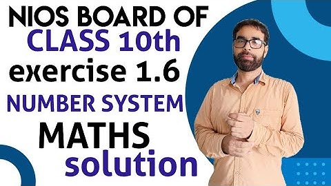 CHAPTER 01 NIOS BOARD OF MATH class10th | Number system | exercise 1.6 solutions | BY ATIF SIR
