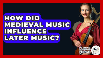 How Did Medieval Music Influence Later Music? - Classical Serenade