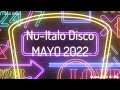 Nu - Italo -  Disco MixX  -  Mayo 2022.