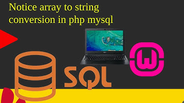 Notice array to string conversion in php mysql