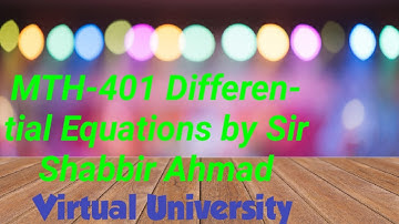 MTH-401 Differential Equations Lec#36,,,,, after grand quiz 13th lecture